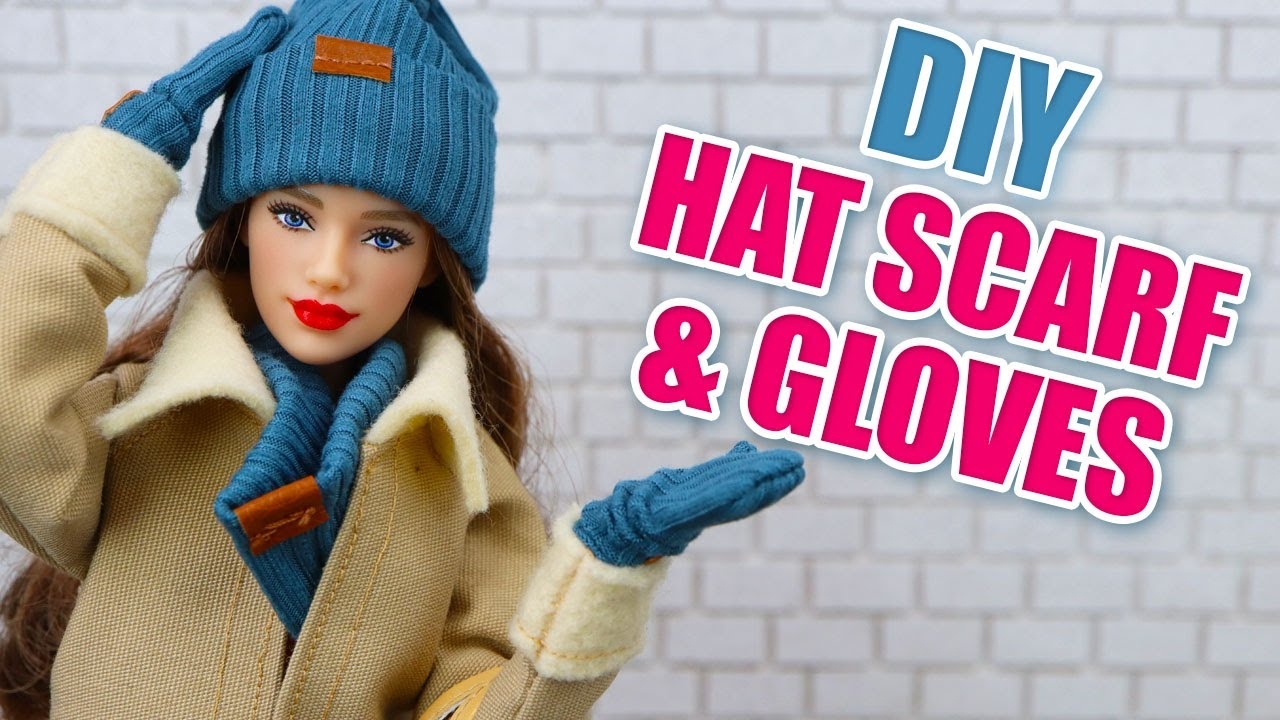 Make Your Own HAT GLOVES SCARF For Your Dolls Hand Sewing DIY Barbie Doll Clothes FREE PATTERN YouTube