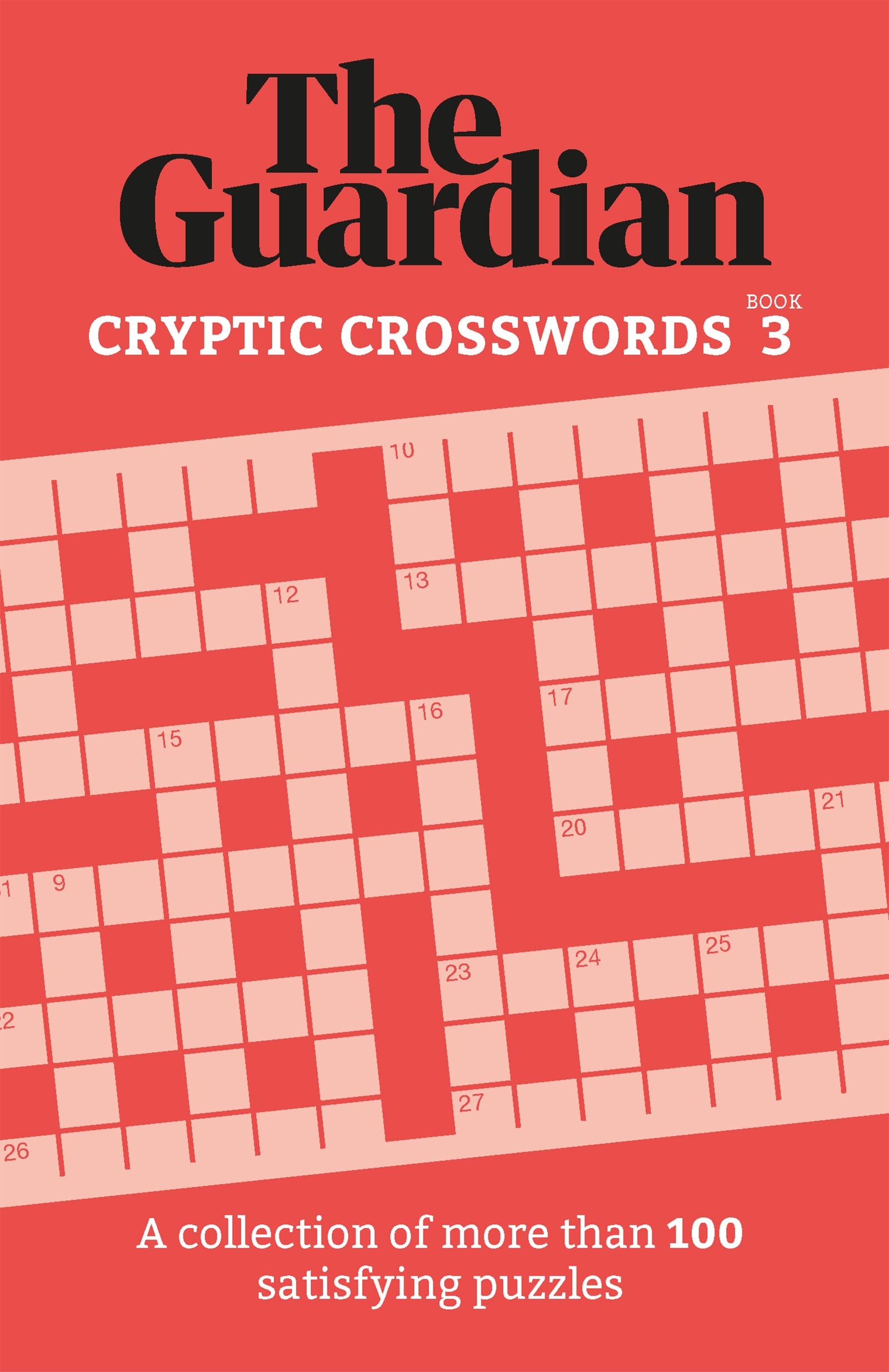 The Guardian Cryptic Crosswords 3 A Collection Of More Than 100 Satisfying Puzzles Guardian Puzzle Books Guardian The 9781802791228 Amazon Books