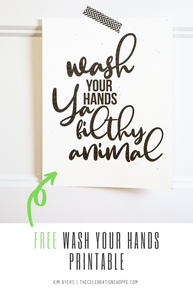 Wash Your Hands Ya Filthy Animal FREE Printable Kim Byers